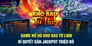 Game Nổ Hũ Kho Báu Tứ Linh - Bí Quyết Săn Jackpot Triệu Đô