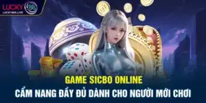 Game Sicbo Online: Cẩm Nang Đầy Đủ Dành Cho Người Mới Chơi