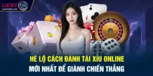 Hé Lộ Cách Đánh Tài Xỉu Online Mới Nhất Để Giành Chiến Thắng