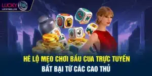 Hé Lộ Mẹo Chơi Bầu Cua Trực Tuyến Bất Bại Từ Các Cao Thủ